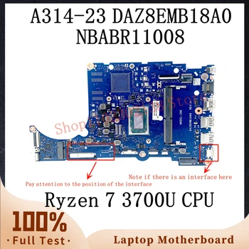 Дънна платка DAZ8EMB18A0 С процесор Ryzen 7 3700U За Acer A314-23 A315-23 A515-46 дънна Платка на лаптоп NBABR11008 100% Напълно Тествани В ред