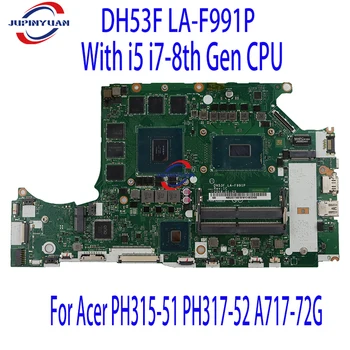 DH53F LA-F991P дънна Платка За лаптоп Acer PH315-51 PH317-52 A717-72G дънна Платка С процесор i5 i7-8th поколение GTX1060 6 GB DDR4 Тестван