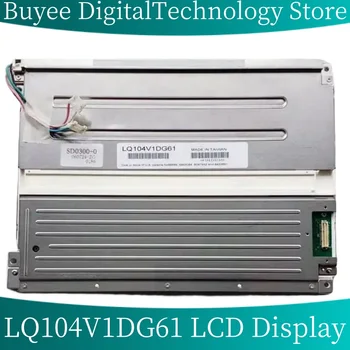 Оригинален 10,4-Инчов LCD дисплей LQ104V1DG61 с Диагонал на екрана 640*480 LQ104V1DG61 С LCD дисплей За Промишлена Панела на дисплея